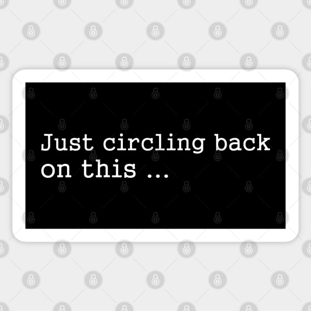 Funny Sayings - Circling back Sticker by karutees